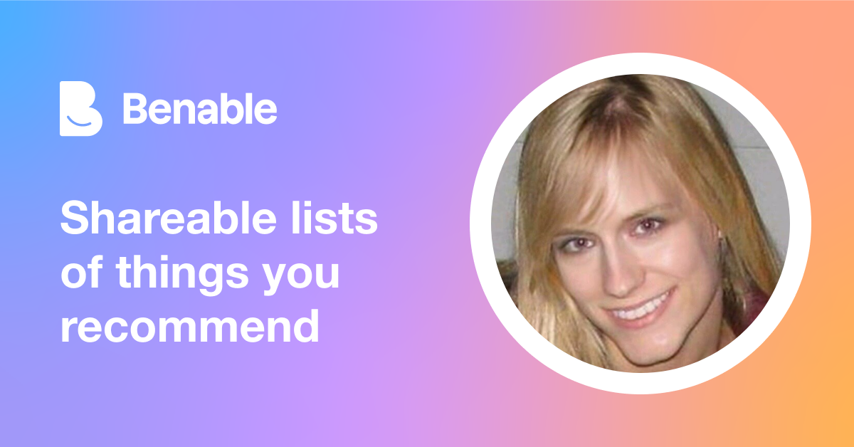 Everything @BethanyR (Bethany Ransom) recommends - Benable
