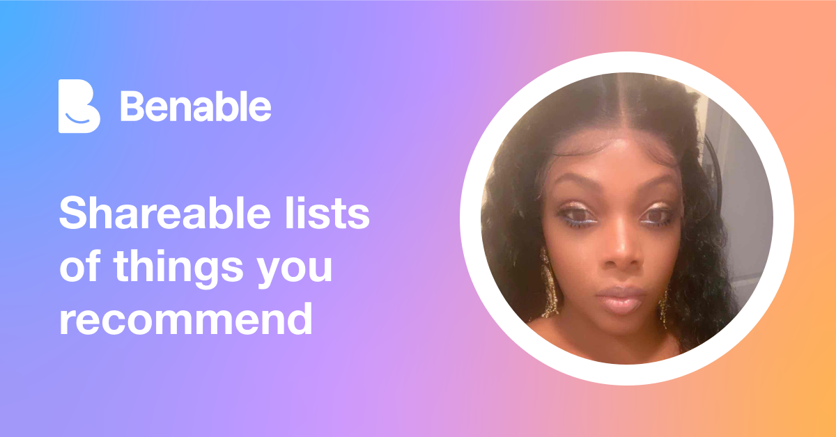 Everything @Destinydagoddess (DestinythaGoddess) recommends - Benable