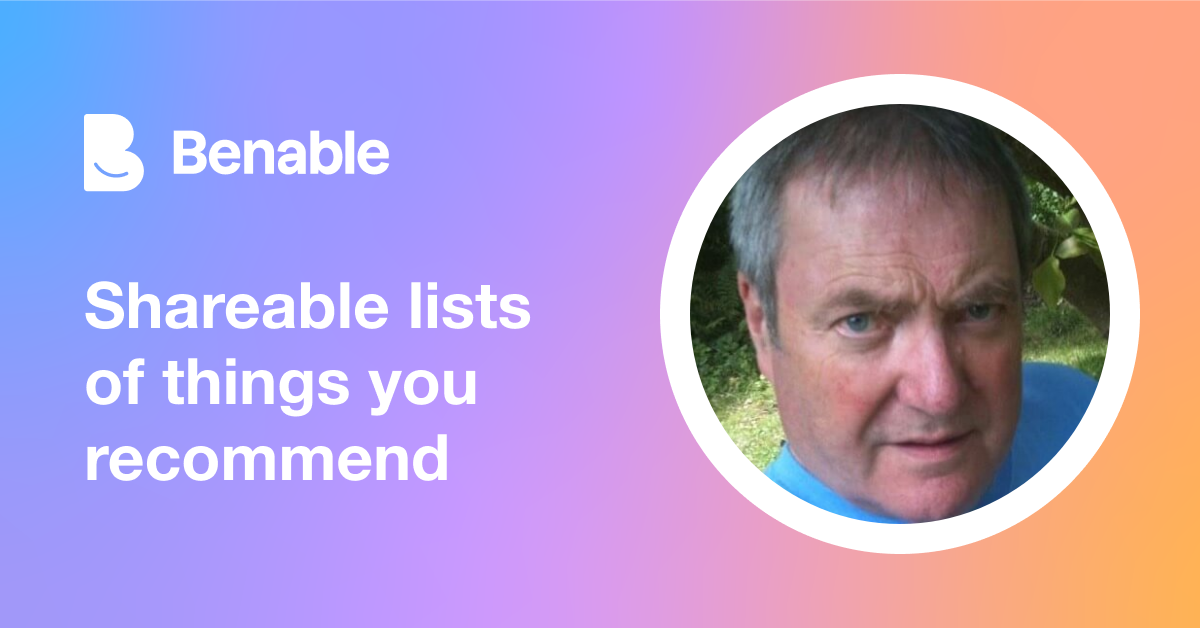 Everything @NigelSutherland (Nigel Sutherland) recommends - Benable