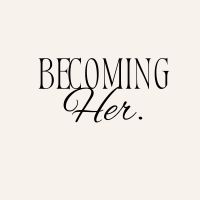 Becoming Her | Lifestyle & Self Growth profile picture