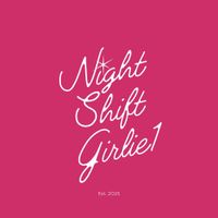 Night Shift Girlie1 profile picture